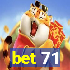 bet 71